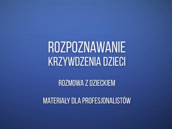 Pierwsza plansza prezentacji multimedialnej. Na granatowym tle tytuł Rozpoznawanie krzywdzenia dzieci, rozmowa z dzieckiem